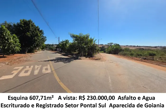 Leia a descrição: Esquina 607,71m² (Asfalto e Agua) Setor Pontal Sul