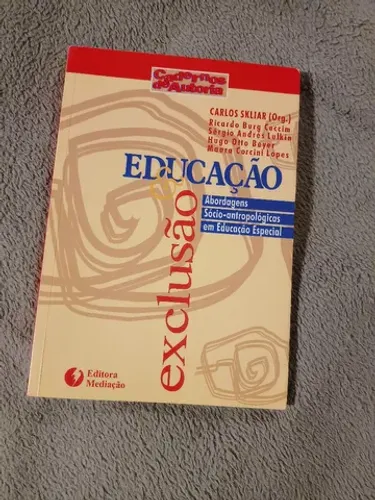 Livro Educação & Exclusão: abordagens sócio-antropológicas em Educação Especial 