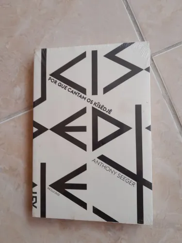 Livro Por Que Cantam os Kîsêdjê - Anthony Seeger - Lacrado - Cosac Naify