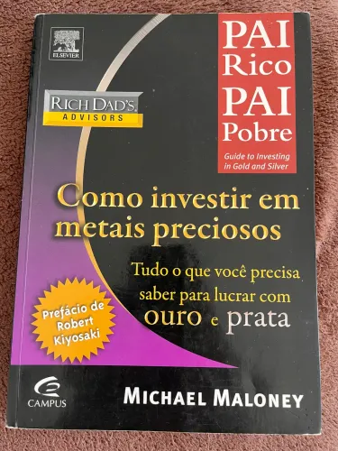 Como investir em metais preciosos - Pai Rico, Pai Pobre
