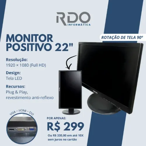 Monitor Positivo 22" Full HD HDMI/DVI/VGA R$299. Gire a tela 90° - Monitor pronto para uso