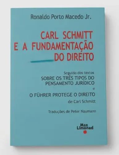 RONALDO PORTO MACEDO JR. - CARL SCHMITT E A FUNDAMENTAÇÃO DO DIREITO