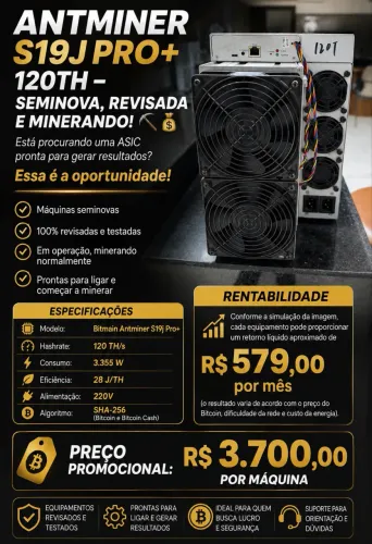 ANTMINER S19J PRO+ 120TH - SEMINOVA, REVISADA E MINERANDO