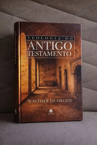 Teologia do Antigo Testamento - Walther Eichrodt | Capa Dura | Excelente Estado