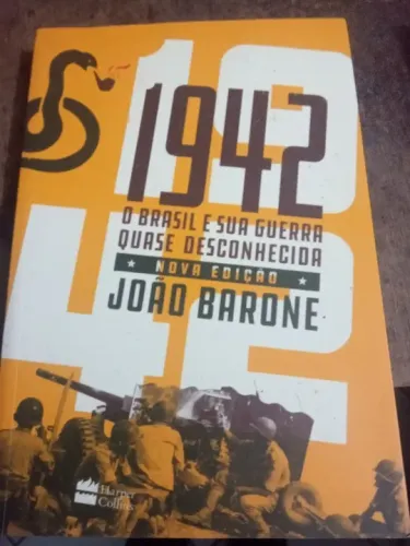 Livro 1942 o Brasil e sua guerra quase desconhecida João barone