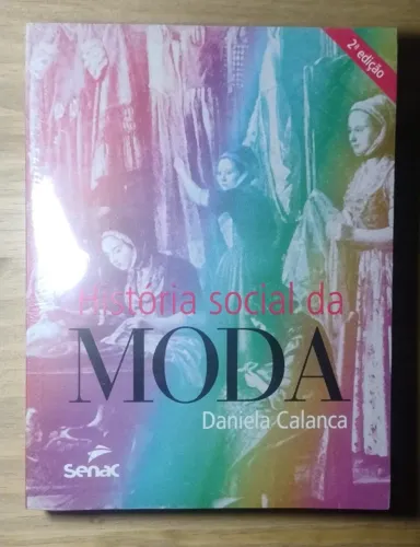 História Social da Moda. Daniela Calanca. Senac. LACRADO!!