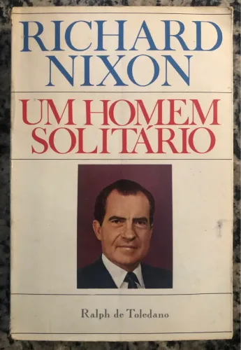 Richard Nixon: Um Homem Solitário