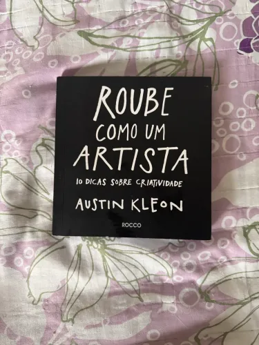 Roube como um artista - Austin Kleon | Para criadores de conteúdo 