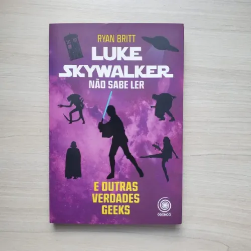 Livro Luke Skywalker Não Sabe Ler e Outras Verdades Geeks
