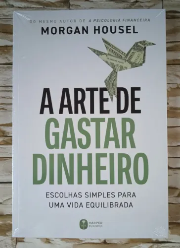 A Arte de Gastar Ganhar Dinheiro: Escolhas Simples para uma Vida Equilibrada.