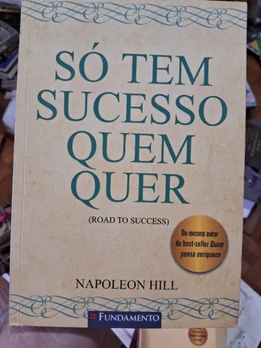 Livro Só Tem Sucesso Quem Quer- Napoleon Hill