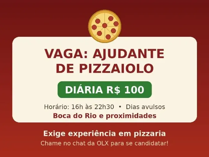 Ajudante de Pizzaiolo - Diária R$ 100,00 ( Boca do Rio e Proximidades )