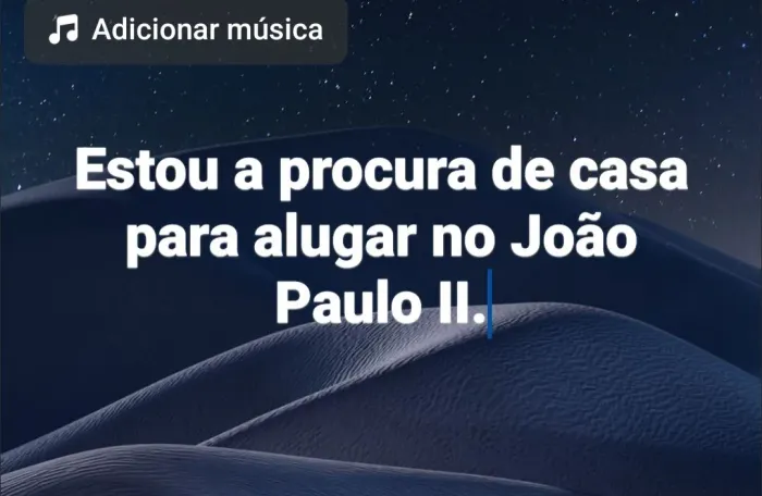 Estou procurando casa para alugar no bairro João Paulo II