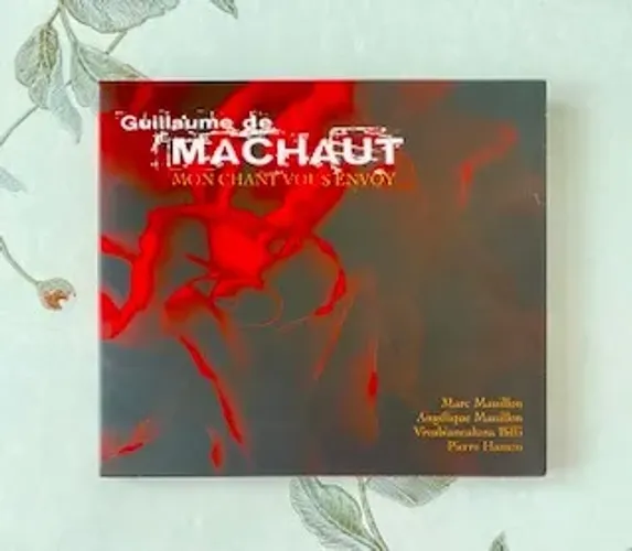 CD Guillaume de Machaut: 'Mon Chant Vous Envoy' (made in France)