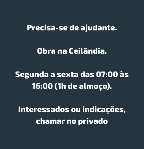Precisa-se de ajudante de pedreiro com ou sem experiência.