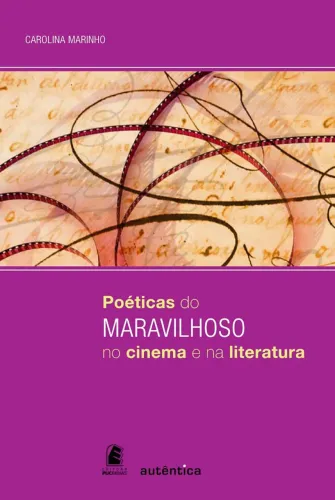 Carolina Marinho - Poéticas do maravilhoso no cinema e na literatura