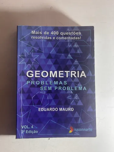 Geometria Problemas Sem Problema/Eduardo Mauro Vol.4 2ª edição