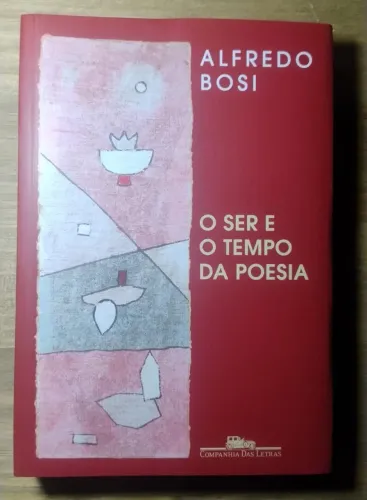 O Ser e o Tempo da Poesia - Alfredo Bosi. NOVO!!!