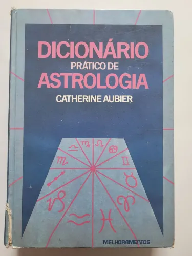 Dicionário Prático de Astrologia - Catherine Aubier