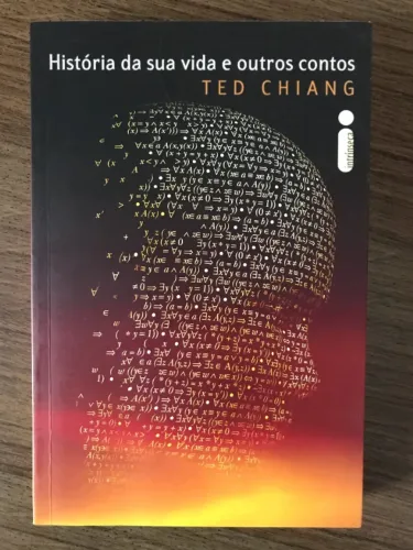 Livro "História da sua vida e outros contos" - Ted Chiang