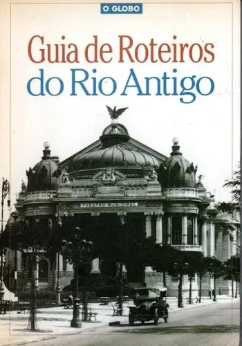 Livro guia roteiros do rio antigo do jornal o globo