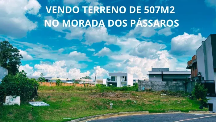 LOTE A VENDA NO COND MORADA DOS PÁSSAROS 507m2 - ESQUINA