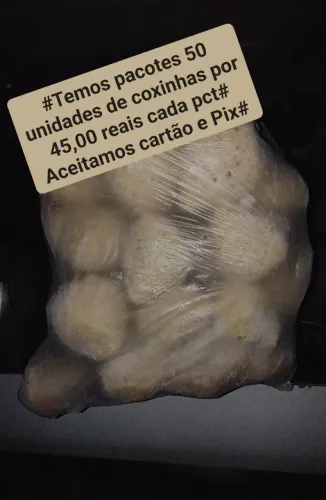 TEMOS PACOTES DE COXINHA COM 50 UNIDADES POR 45,00 REAIS CADA PCT.