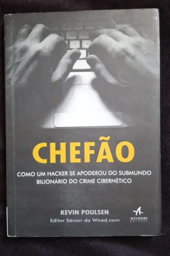 Livro Kelvin Poulsen - Chefão: como um hacker se apoderou do submundo bilionário do crime
