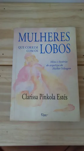 Livro Mulheres que Correm com os Lobos - Clarissa Pinkola Estés