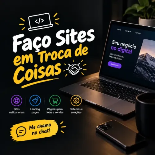 Faço SITES ou SISTEMAS em troca de coisas
