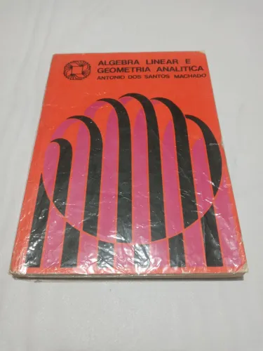 Álgebra Linear e Geometria Analítica - Antônio dos Santos Machado