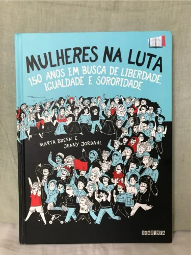 Mulheres na Luta: 150 anos em busca de liberdade