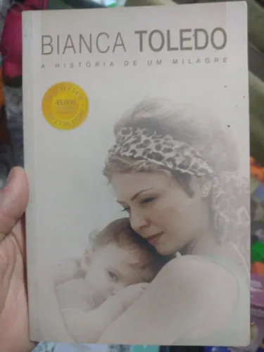 Livro Bianca Toledo a história de um milagre