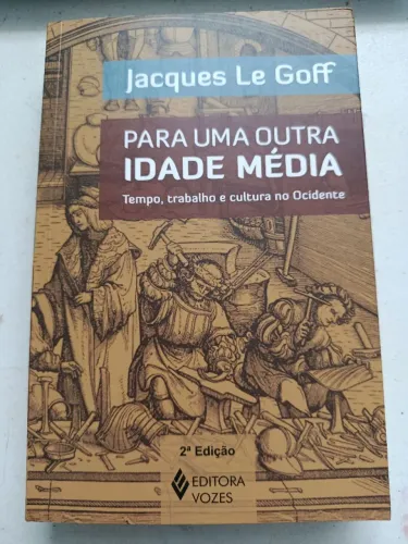 Livro- Para uma outra Idade Média - Jacques Le Goff