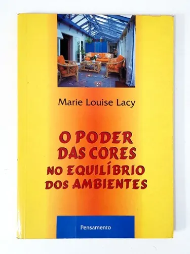 Livro O Poder das Cores no Equilíbrio dos  Ambientes - Marie Louise Lacy