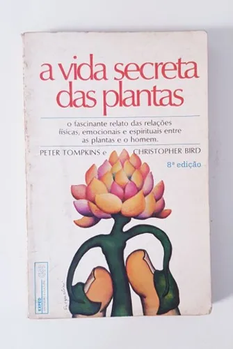 Livro A Vida Secreta das Plantas - Peter Tompkins , Christopher Bird