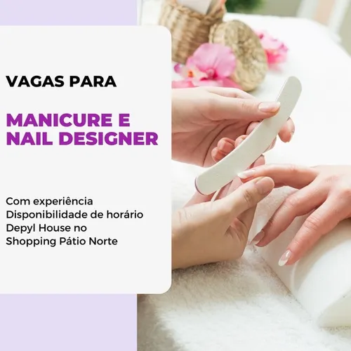 Vagas Para. Nail Designer , Manicure,  e esteticista.