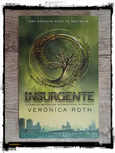Livro: Insurgente, Uma Escolha Pode Te Destruir (Trilogia Divergente. Livro 2)