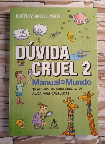 Dúvida Cruel 2 - Manual do Mundo: 80 Respostas para perguntas ainda mais cabeludas.