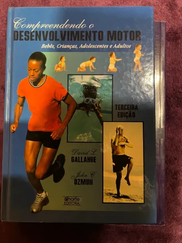 Compreendendo o desenvolvimento motor - Gallahue e Ozmun - Editora Phorte