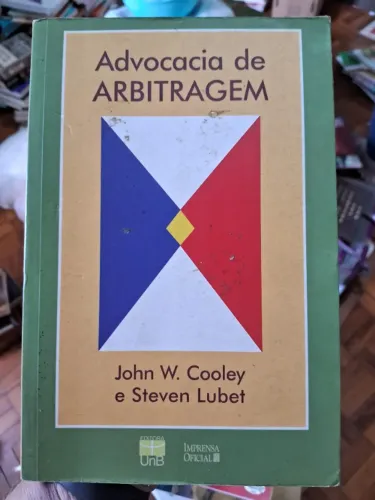Livro Advocacia  de Arbitragem - John W. Cooley e Steven Lubet