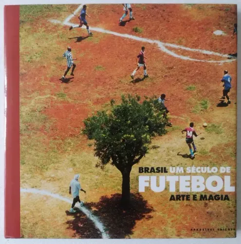Livro: Brasil, Um Século De Futebol Arte E Magia