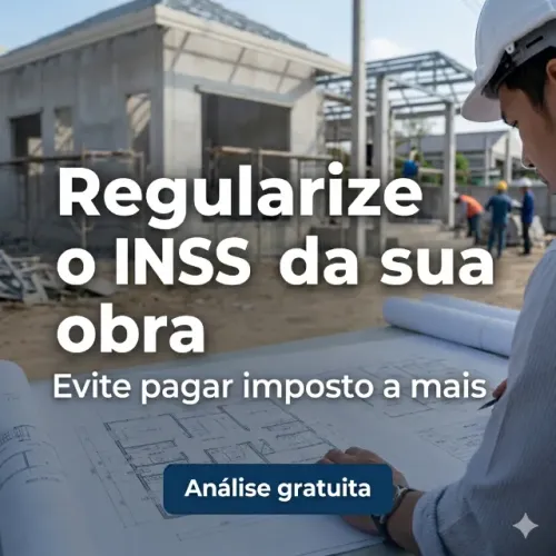 REGULARIZAÇÃO E REDUÇÃO DE INSS DE OBRAS | ANÁLISE GRATUITA