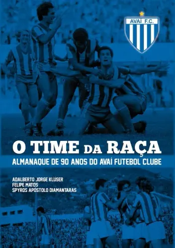 O Time Da Raça - Almanaque De 90 Anos Do Avaí Futebol Clube (Usado)