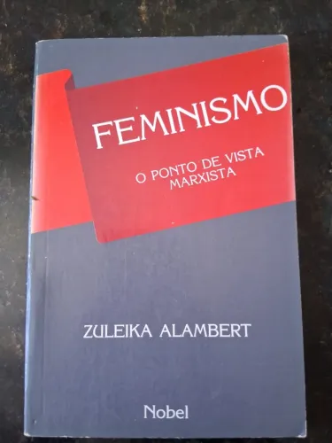 Feminismo, O Ponto de Vista Marxista, livro de Zuleika Alambert 