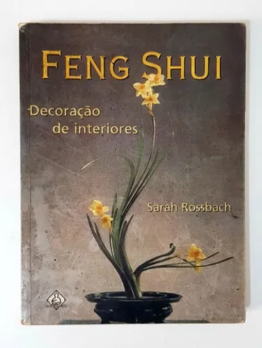 Livro Feng Shui Decoração de Interiores  - Sarah Rossbach
