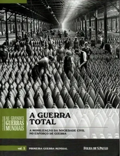 Livro A Guerra Total A Mobilização Da Sociedade Civil No Esforço De Guerra (Capa Dura)