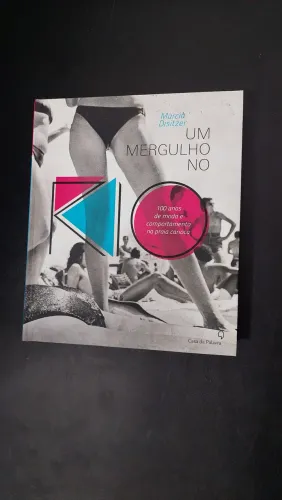 Livro Um Mergulho No Rio. 100 Anos De Moda E Comportamento Na Praia Carioca