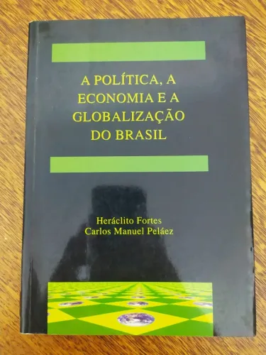 Livro A Política, A Economia e a Globalização do Braisl de Heráclito Fortes