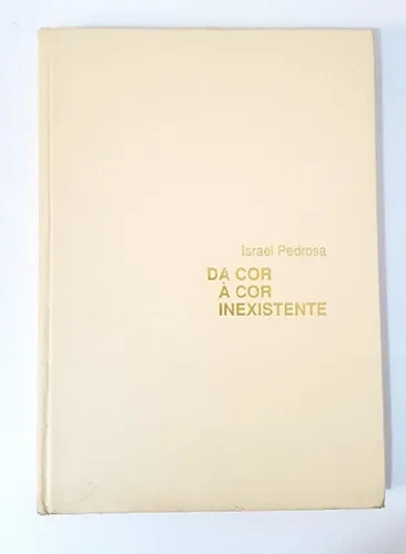 Livro Da Cor a Cor Inexistente - Israel Pedrosa